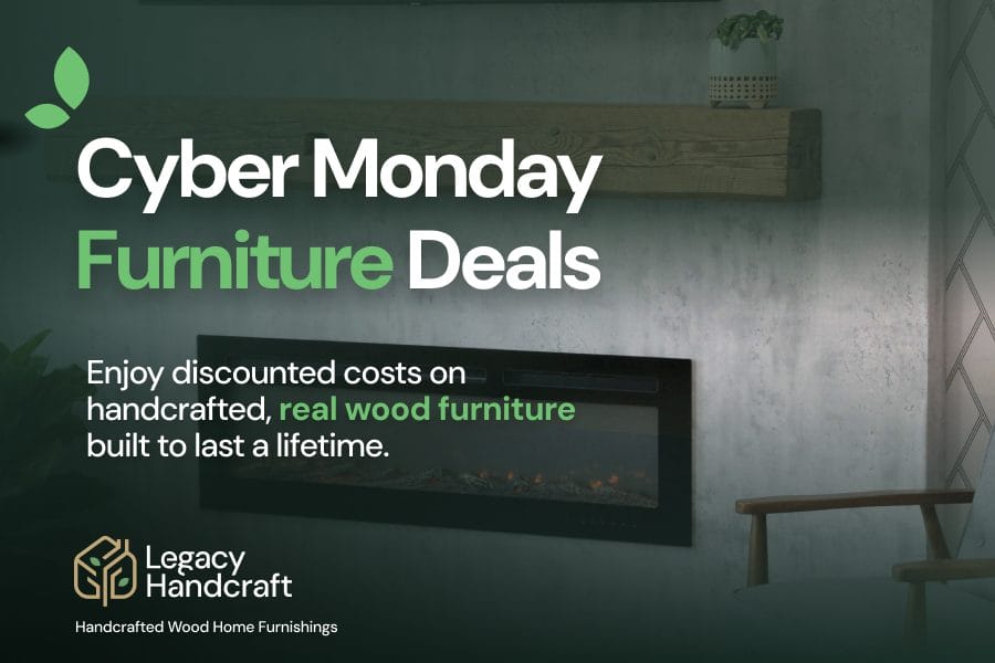Cyber Monday Furniture Deals: Save on Handcrafted Wood Pieces